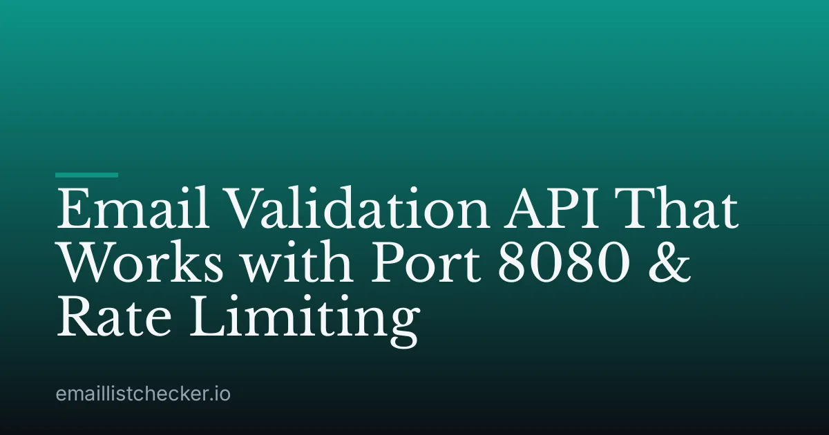 Email Validation API That Works with Port 8080 & Rate Limiting
