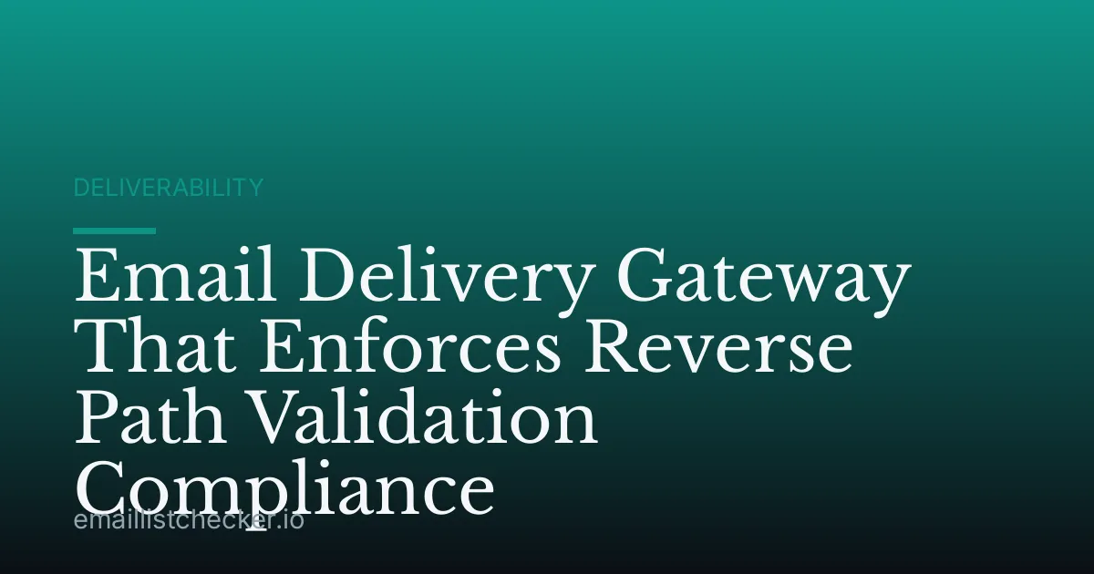 Email Delivery Gateway That Enforces Reverse Path Validation Compliance