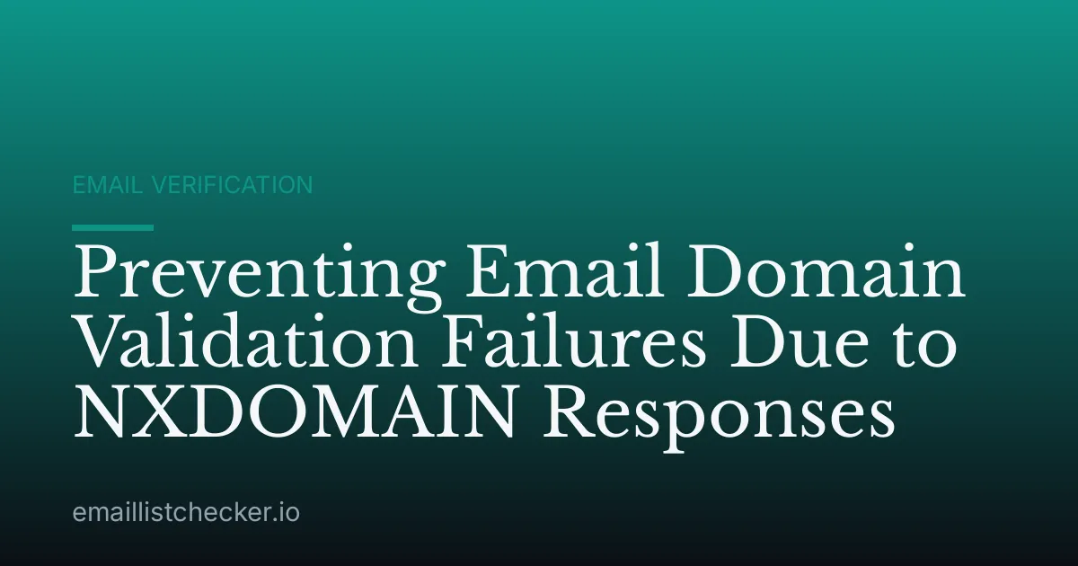 Preventing Email Domain Validation Failures Due to NXDOMAIN Responses