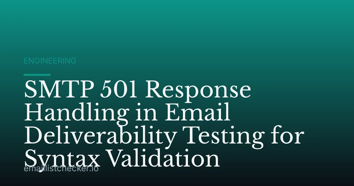 SMTP 501 Response Handling in Email Deliverability Testing for Syntax Validation
