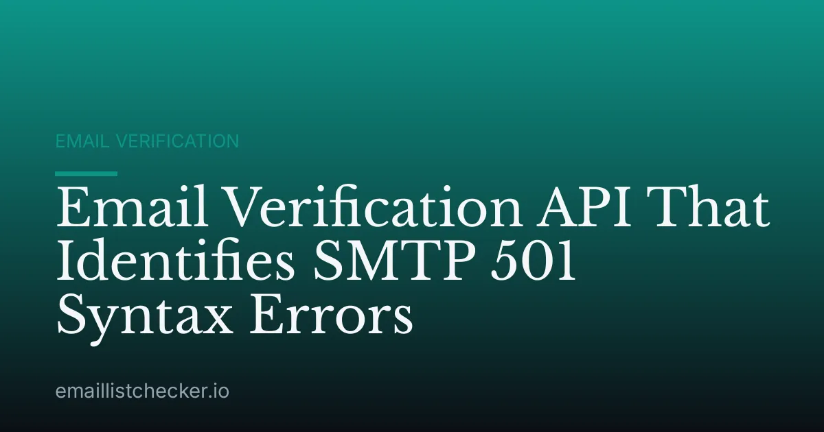Email Verification API That Identifies SMTP 501 Syntax Errors