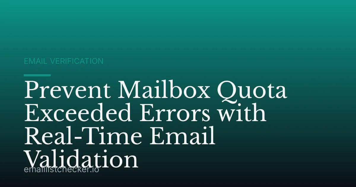 Prevent Mailbox Quota Exceeded Errors with Real-Time Email Validation