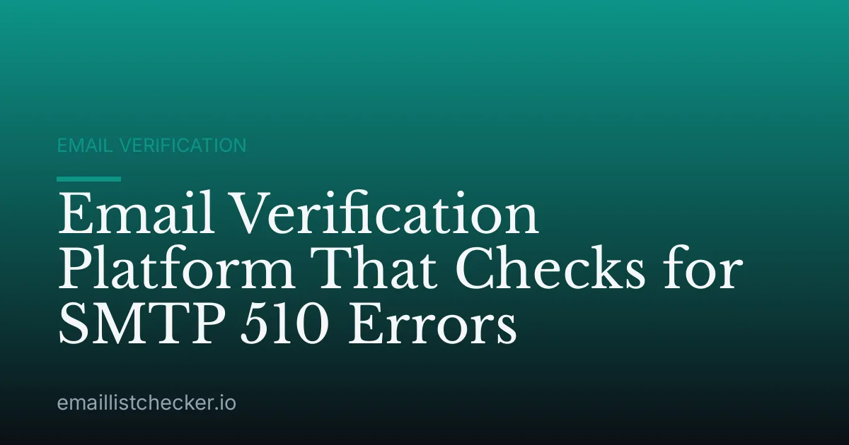 Email Verification Platform That Checks for SMTP 510 Errors