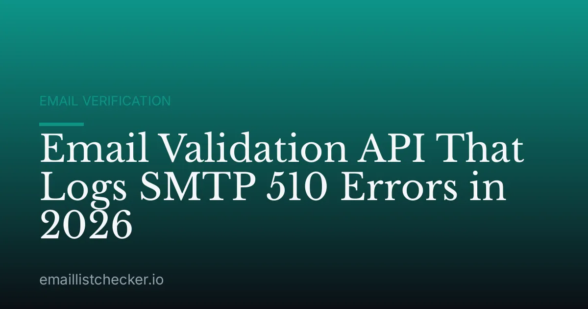 Email Validation API That Logs SMTP 510 Errors in 2026