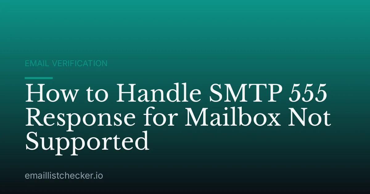 How to Handle SMTP 555 Response for Mailbox Not Supported