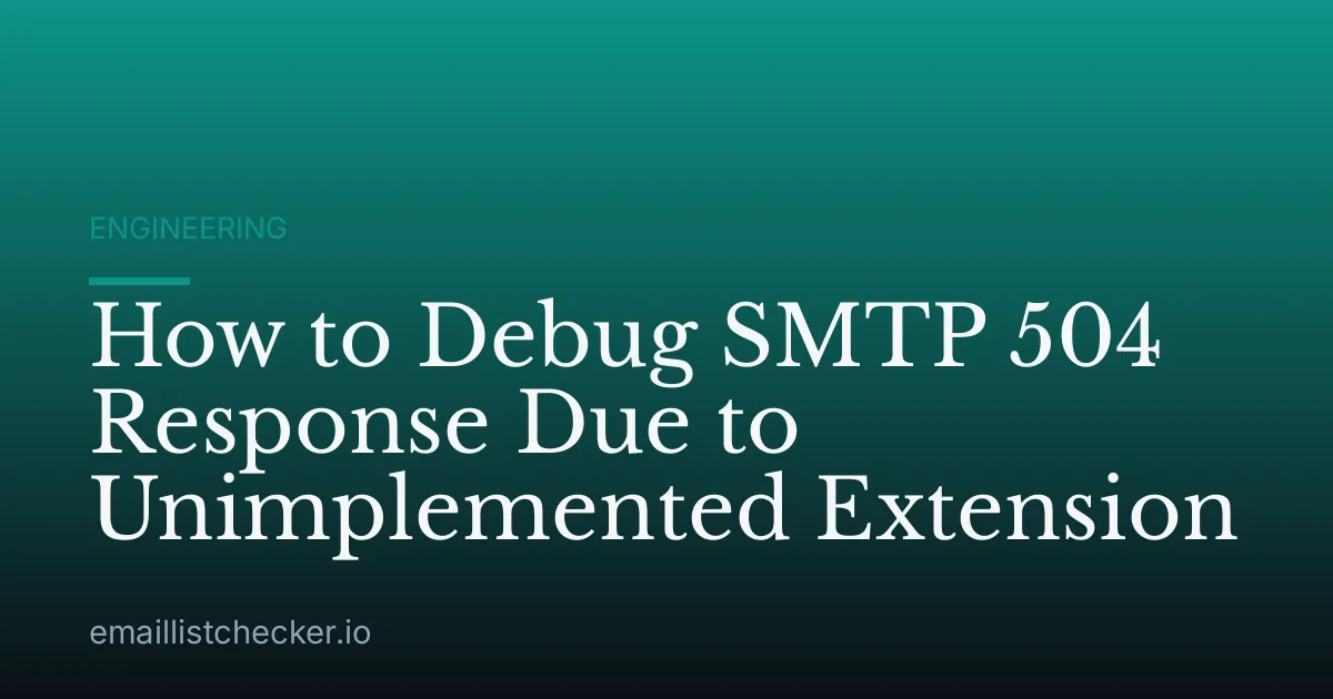 How to Debug SMTP 504 Response Due to Unimplemented Extension