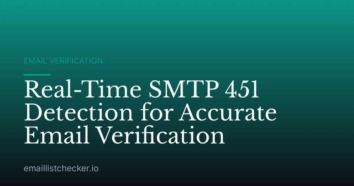 Real-Time SMTP 451 Detection for Accurate Email Verification