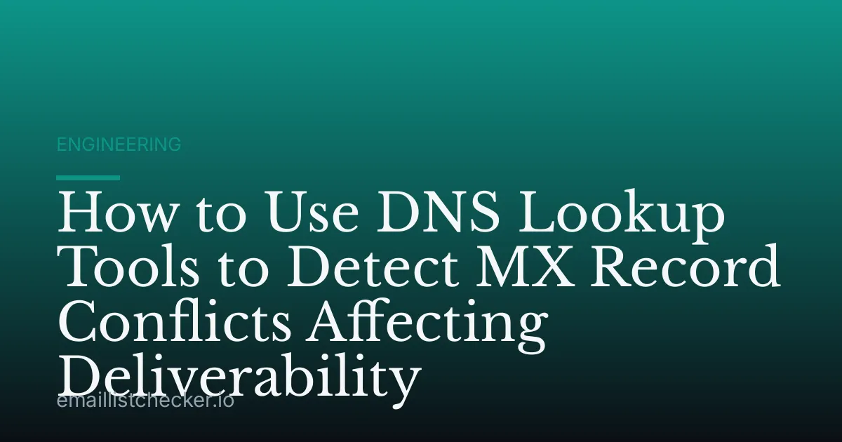 How to Use DNS Lookup Tools to Detect MX Record Conflicts Affecting Deliverability