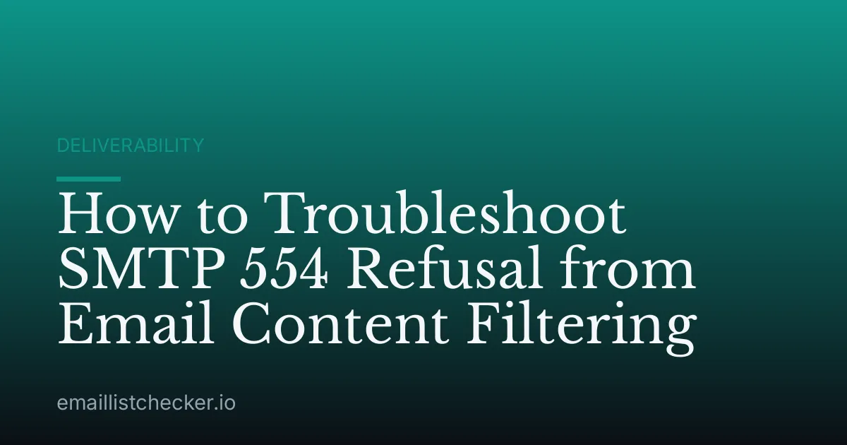 How to Troubleshoot SMTP 554 Refusal from Email Content Filtering