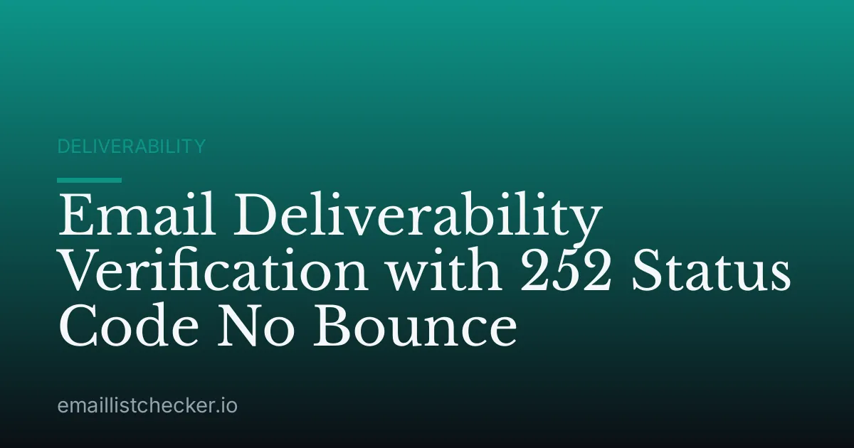 Email Deliverability Verification with 252 Status Code No Bounce