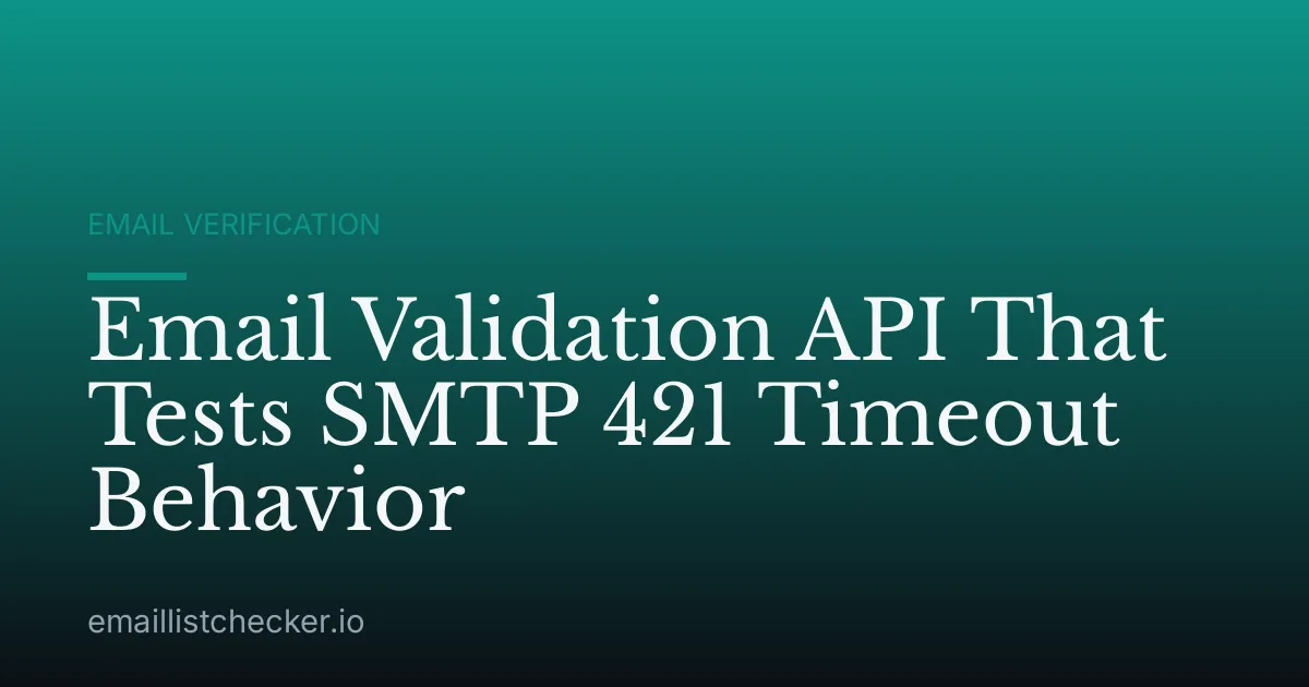 Email Validation API That Tests SMTP 421 Timeout Behavior