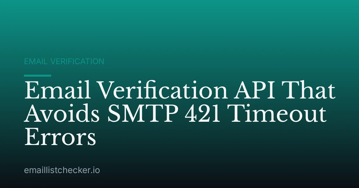 Email Verification API That Avoids SMTP 421 Timeout Errors