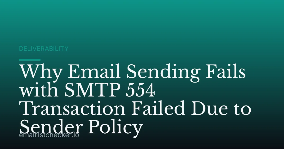 Why Email Sending Fails with SMTP 554 Transaction Failed Due to Sender Policy