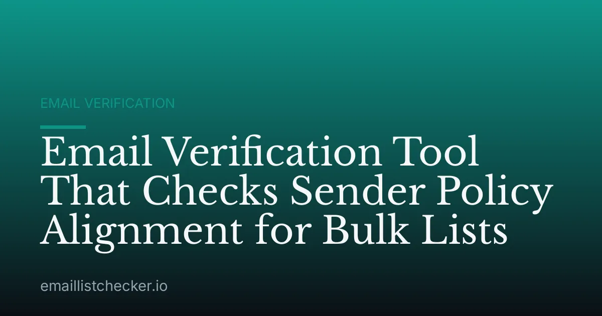 Email Verification Tool That Checks Sender Policy Alignment for Bulk Lists