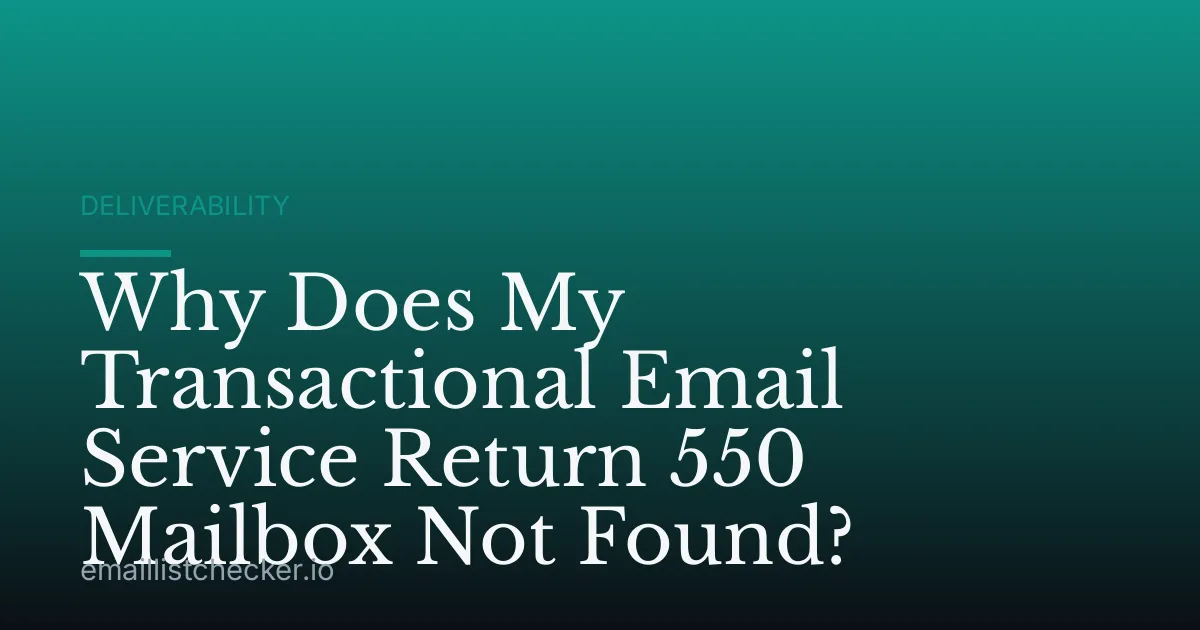 Why Does My Transactional Email Service Return 550 Mailbox Not Found?