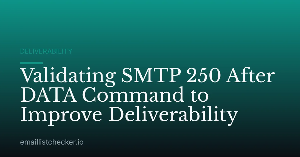 Validating SMTP 250 After DATA Command to Improve Deliverability