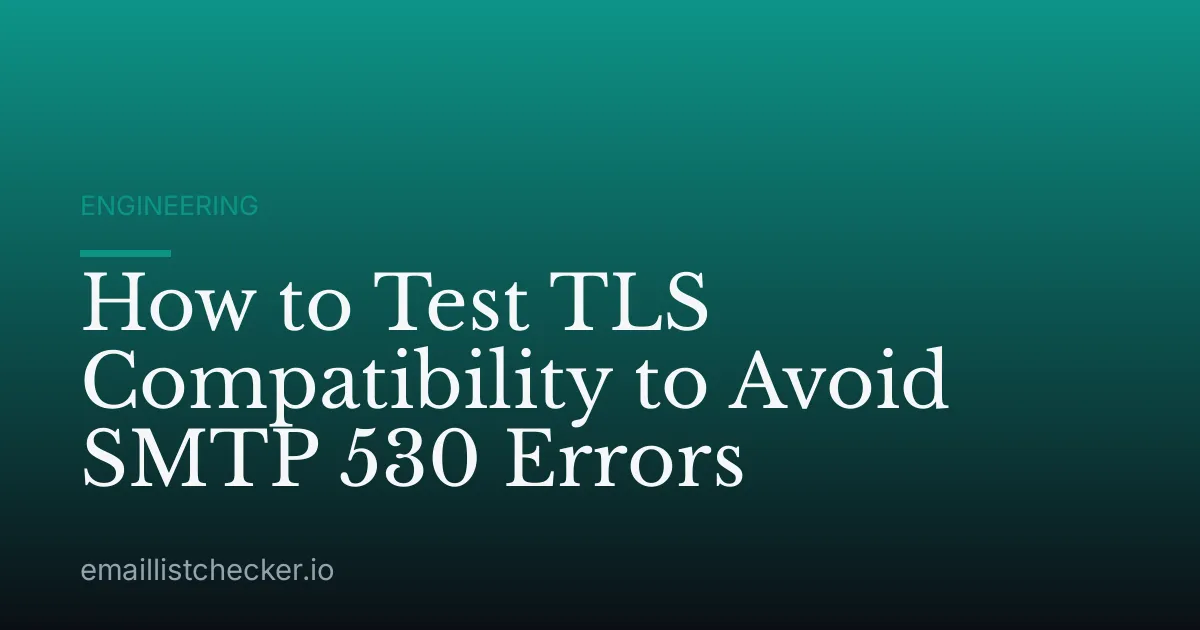 How to Test TLS Compatibility to Avoid SMTP 530 Errors