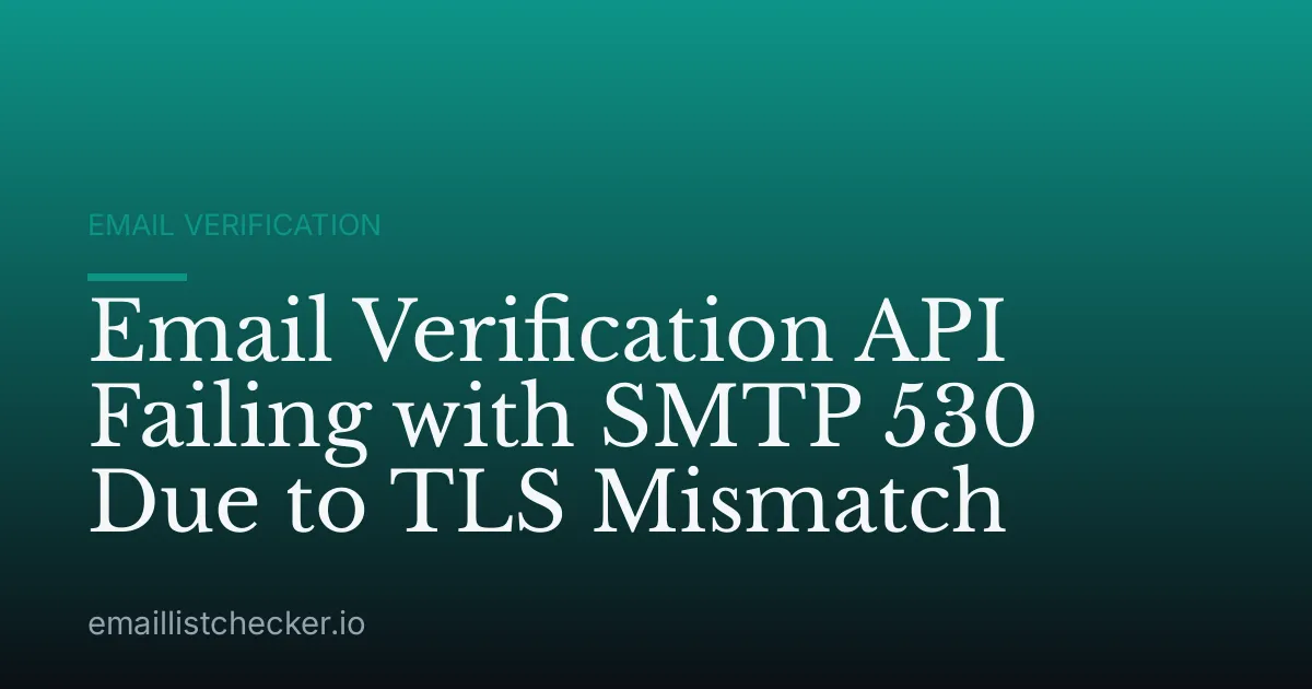 Email Verification API Failing with SMTP 530 Due to TLS Mismatch