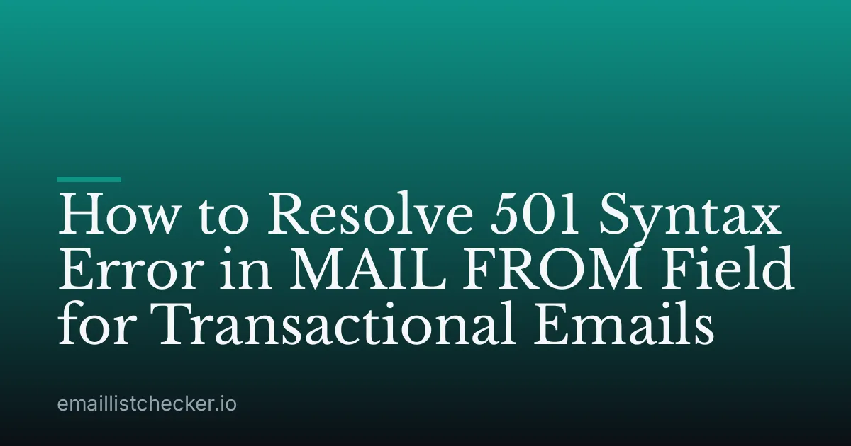 How to Resolve 501 Syntax Error in MAIL FROM Field for Transactional Emails