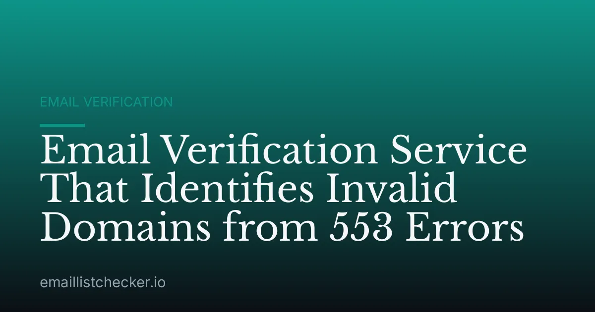 Email Verification Service That Identifies Invalid Domains from 553 Errors