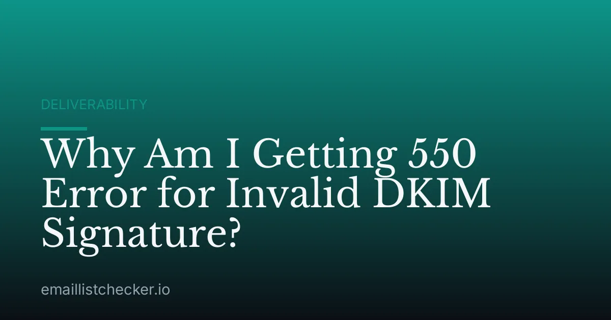 Why Am I Getting 550 Error for Invalid DKIM Signature?