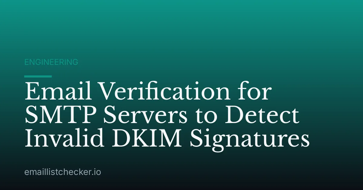 Email Verification for SMTP Servers to Detect Invalid DKIM Signatures