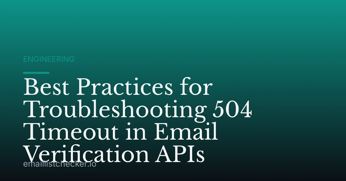 Best Practices for Troubleshooting 504 Timeout in Email Verification APIs