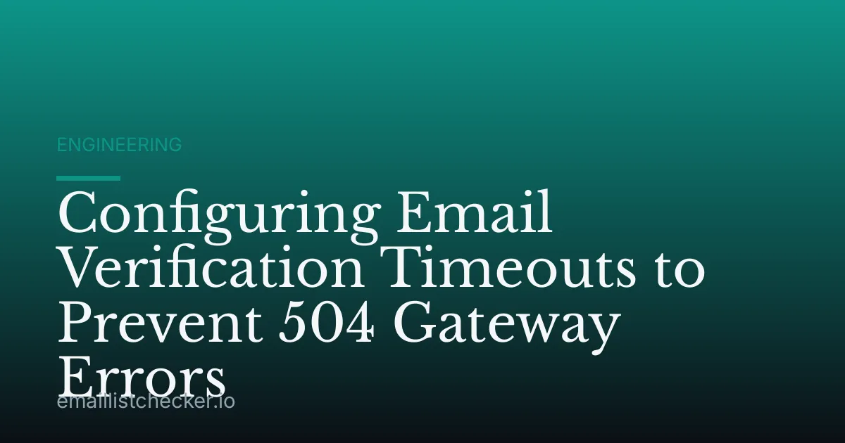 Configuring Email Verification Timeouts to Prevent 504 Gateway Errors