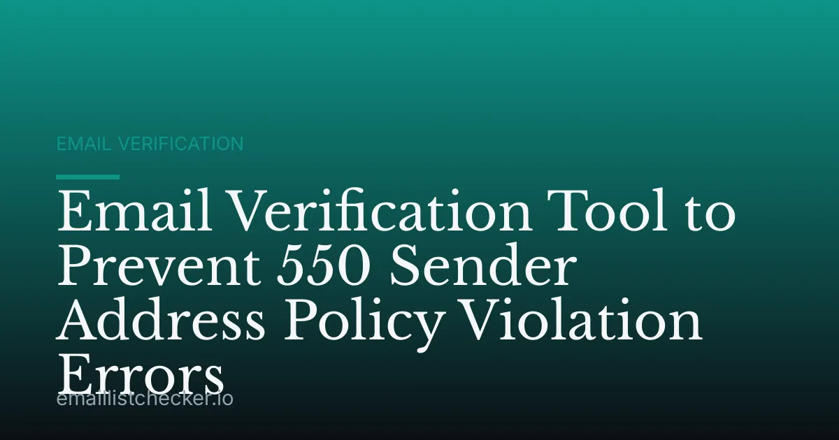 Email Verification Tool to Prevent 550 Sender Address Policy Violation Errors