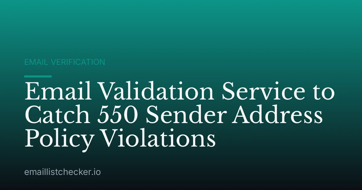Email Validation Service to Catch 550 Sender Address Policy Violations