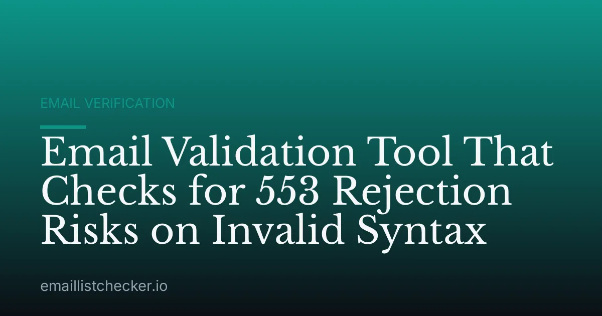 Email Validation Tool That Checks for 553 Rejection Risks on Invalid Syntax