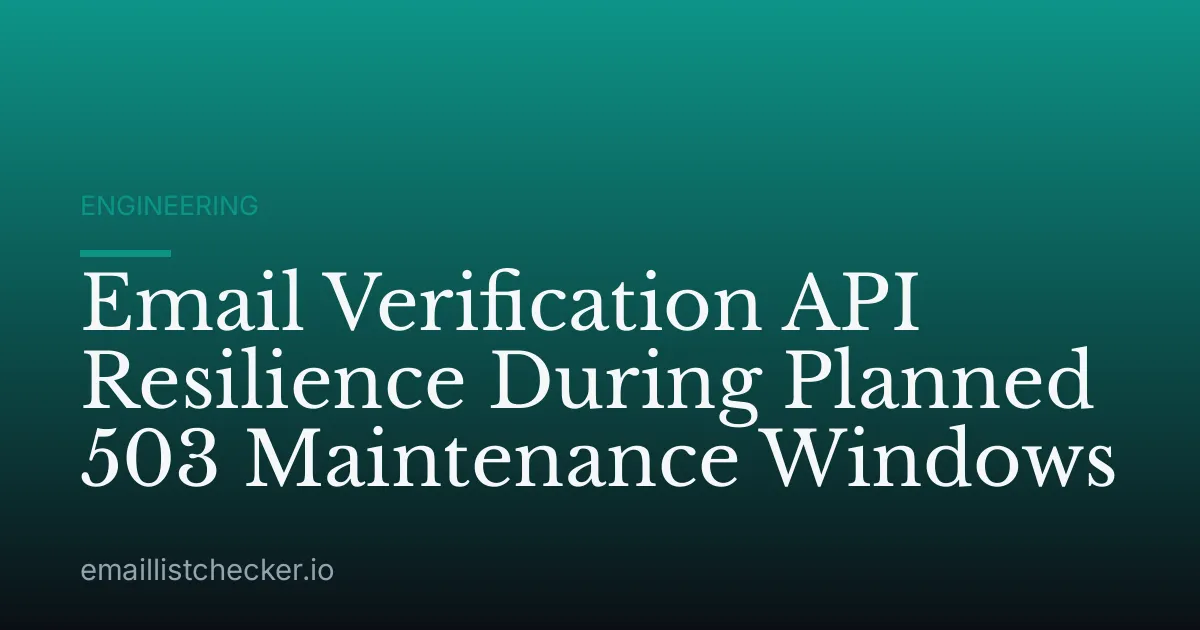 Email Verification API Resilience During Planned 503 Maintenance Windows