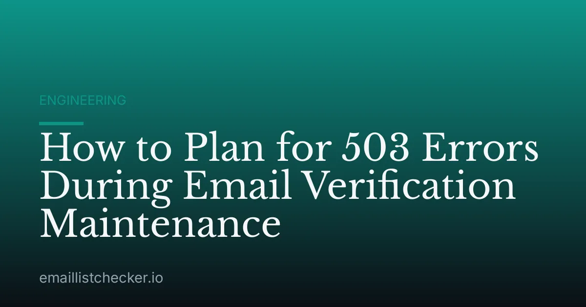 How to Plan for 503 Errors During Email Verification Maintenance