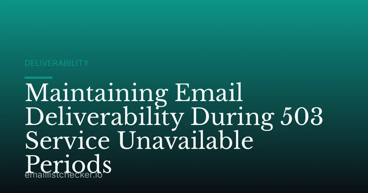 Maintaining Email Deliverability During 503 Service Unavailable Periods
