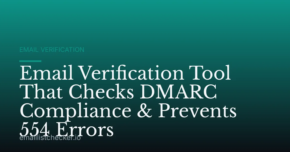 Email Verification Tool That Checks DMARC Compliance & Prevents 554 Errors