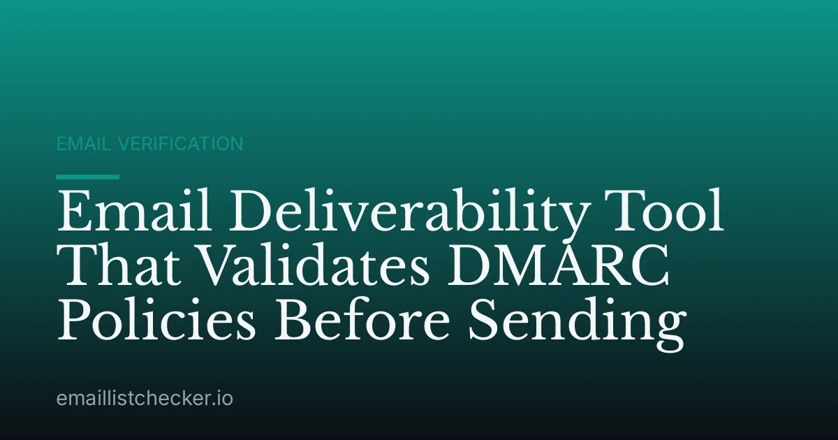 Email Deliverability Tool That Validates DMARC Policies Before Sending
