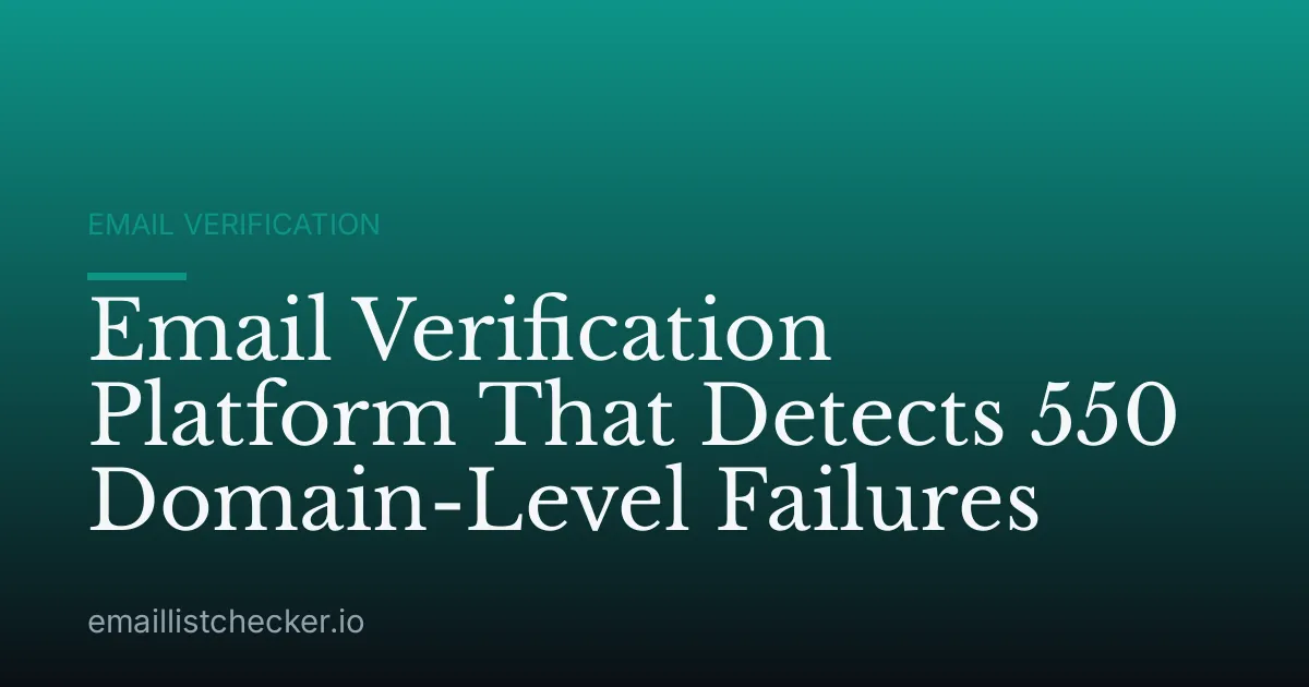 Email Verification Platform That Detects 550 Domain-Level Failures