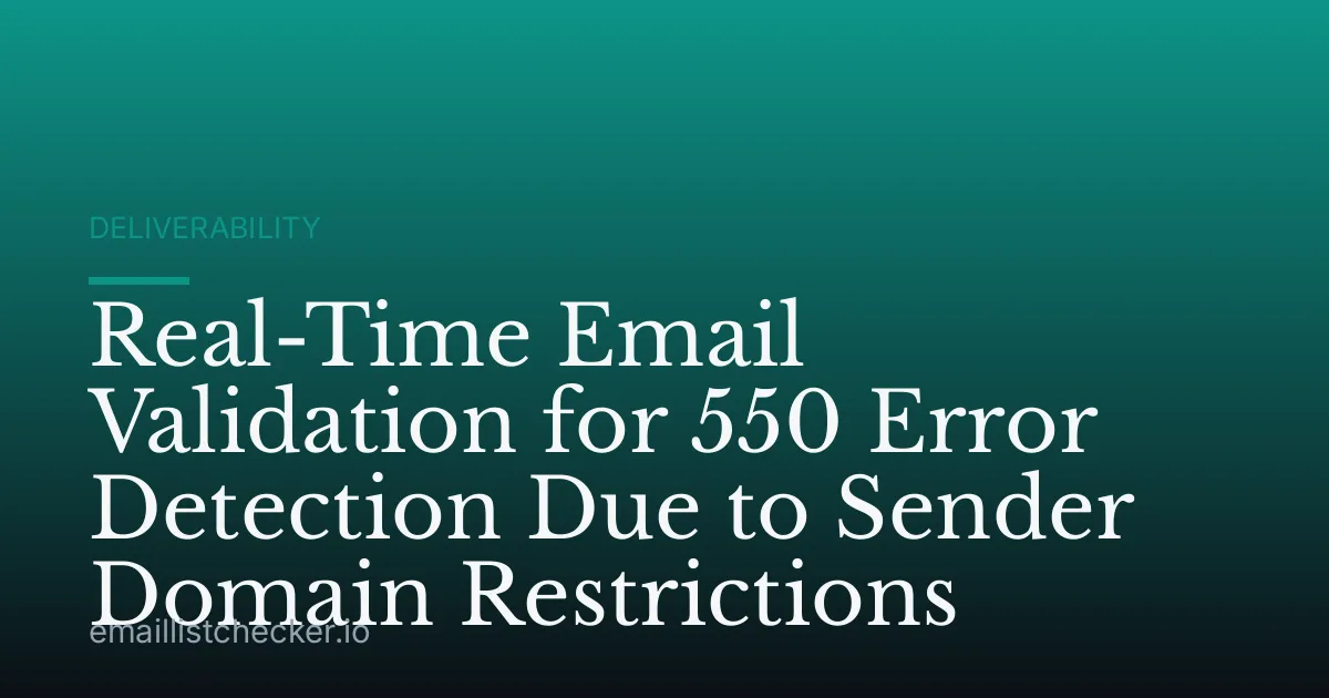 Real-Time Email Validation for 550 Error Detection Due to Sender Domain Restrictions