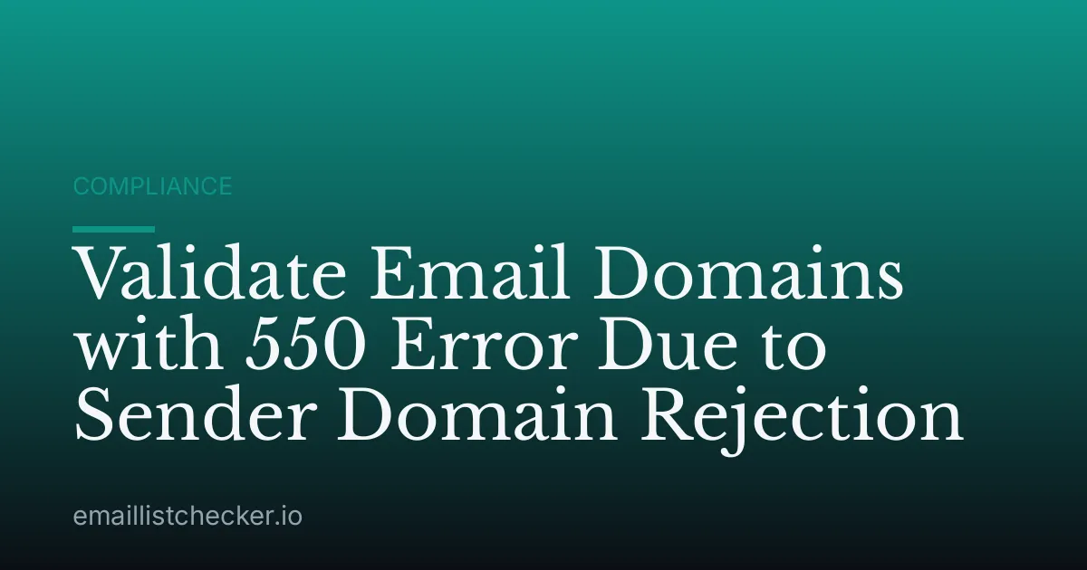 Validate Email Domains with 550 Error Due to Sender Domain Rejection