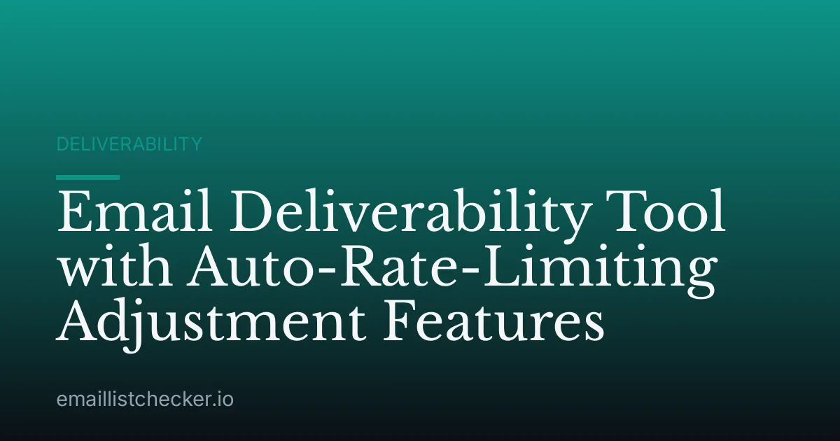 Email Deliverability Tool with Auto-Rate-Limiting Adjustment Features