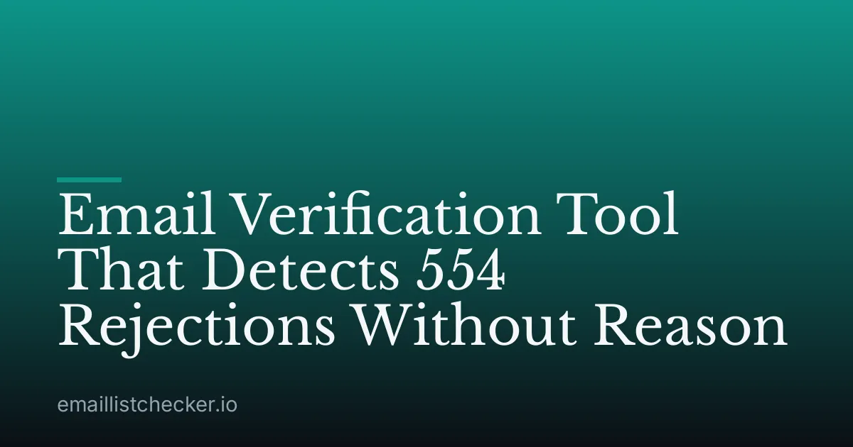 Email Verification Tool That Detects 554 Rejections Without Reason