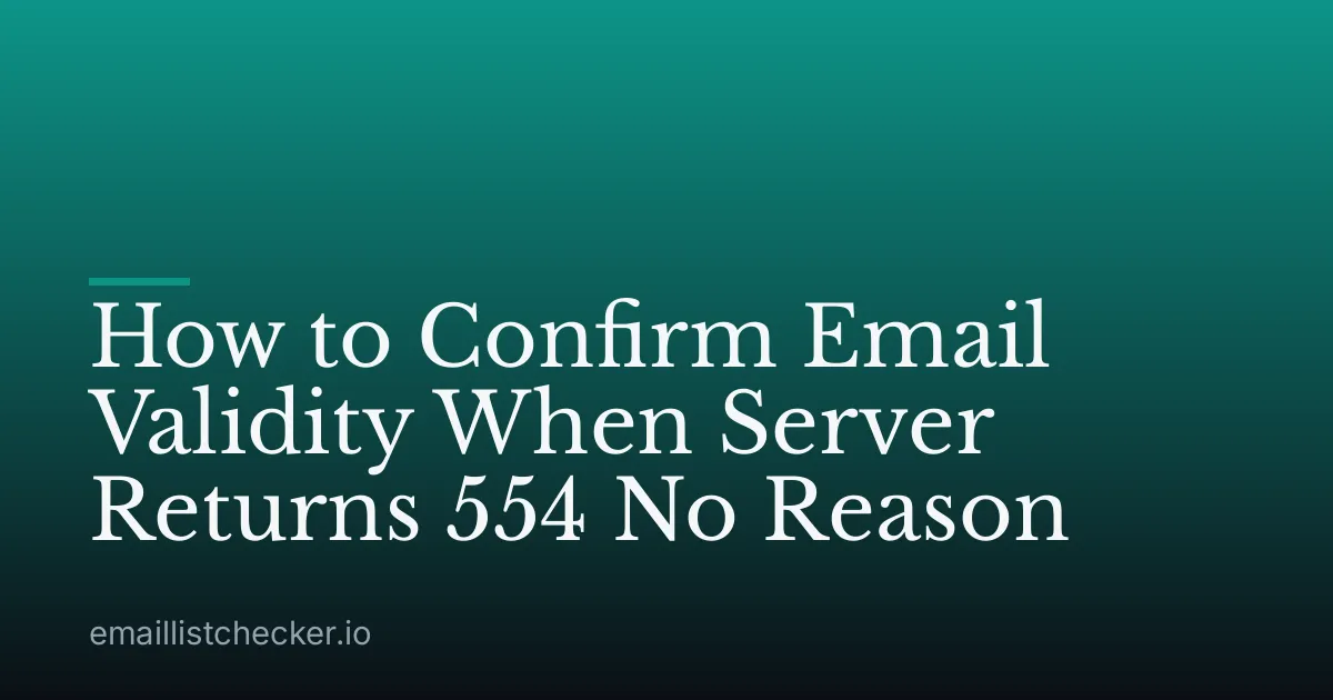 How to Confirm Email Validity When Server Returns 554 No Reason