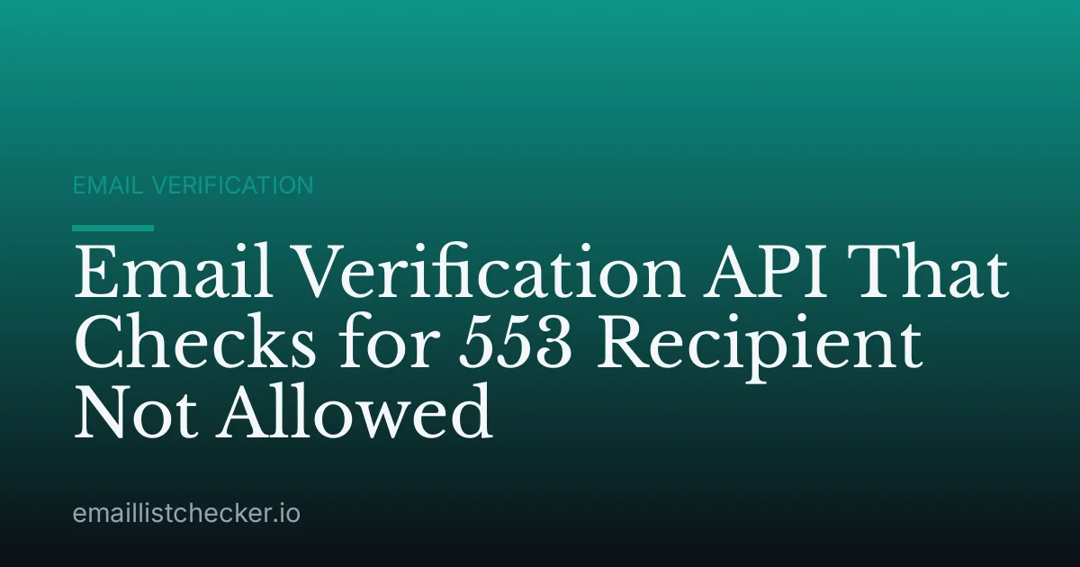 Email Verification API That Checks for 553 Recipient Not Allowed