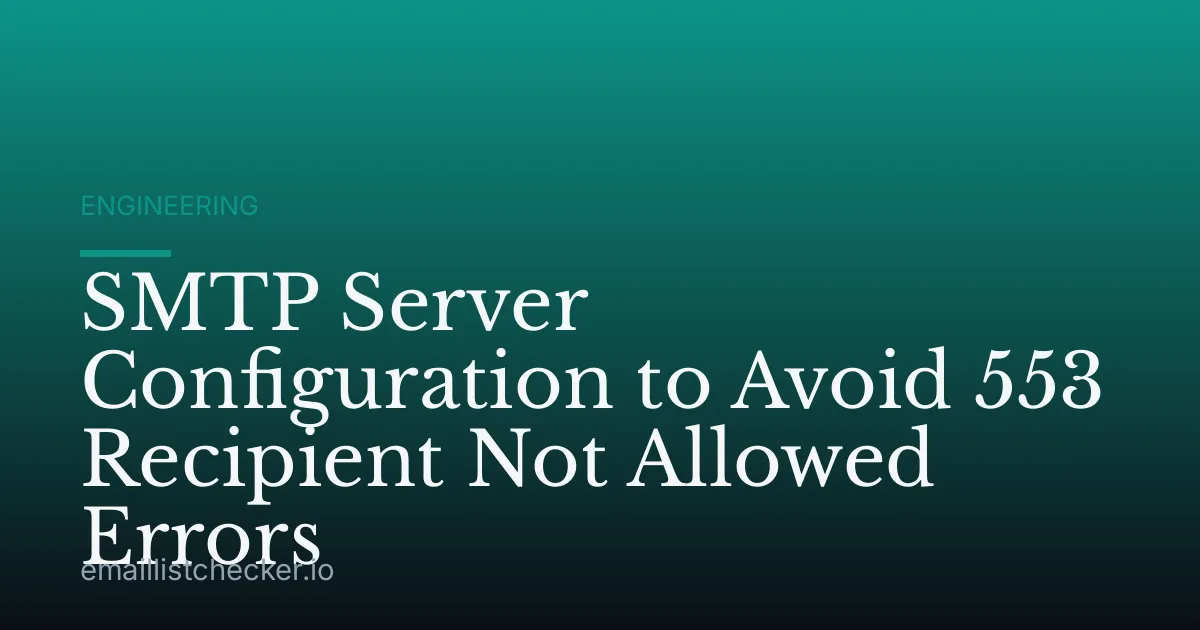 SMTP Server Configuration to Avoid 553 Recipient Not Allowed Errors