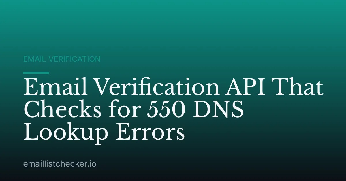 Email Verification API That Checks for 550 DNS Lookup Errors