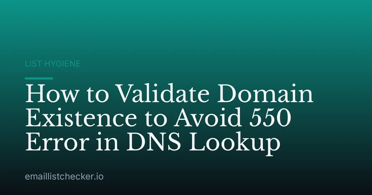 How to Validate Domain Existence to Avoid 550 Error in DNS Lookup