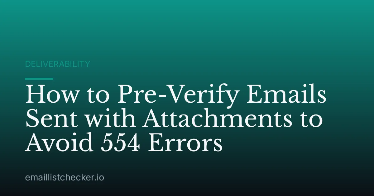 How to Pre-Verify Emails Sent with Attachments to Avoid 554 Errors