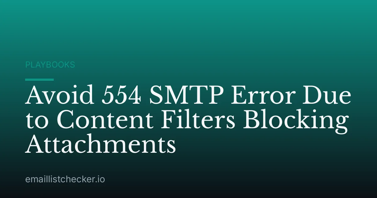Avoid 554 SMTP Error Due to Content Filters Blocking Attachments