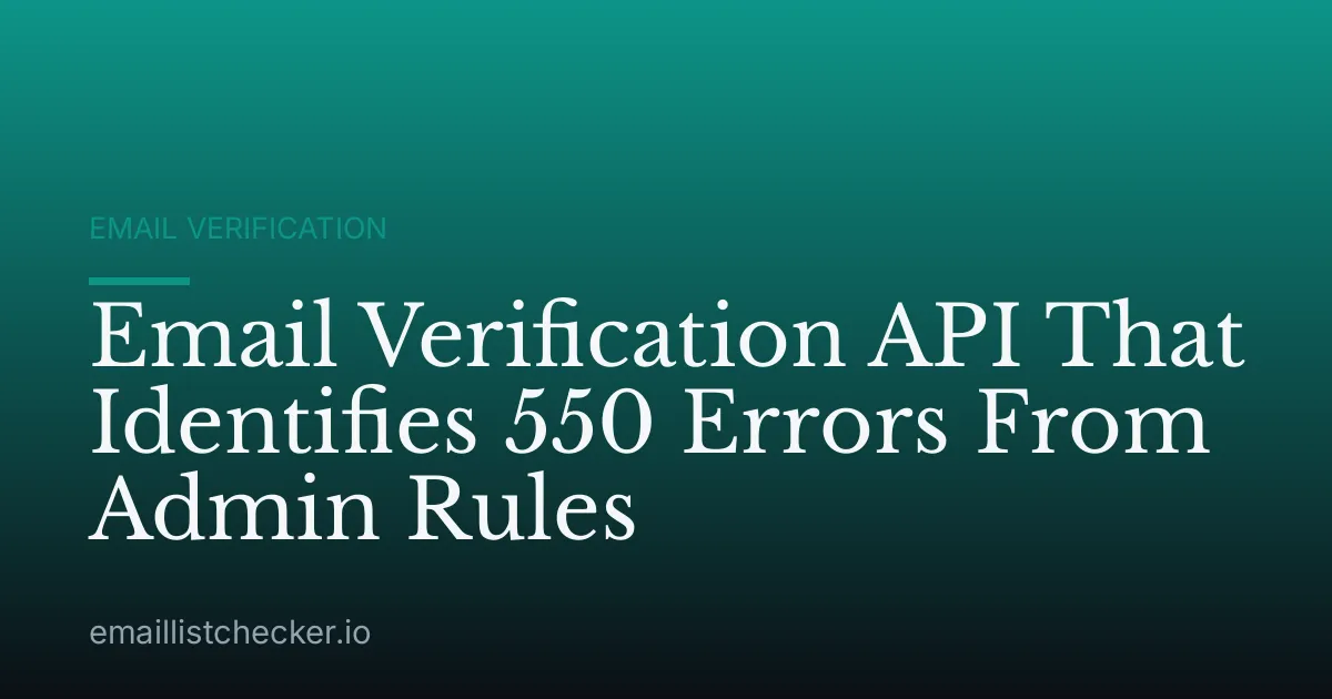 Email Verification API That Identifies 550 Errors From Admin Rules