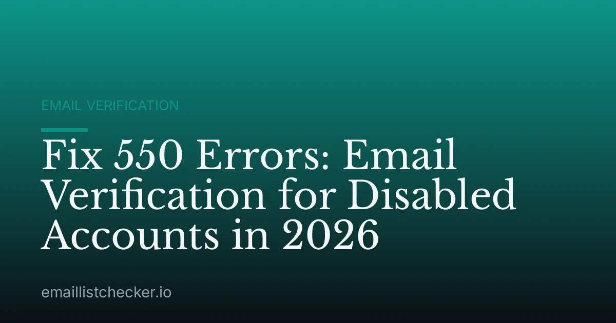Fix 550 Errors: Email Verification for Disabled Accounts in 2026
